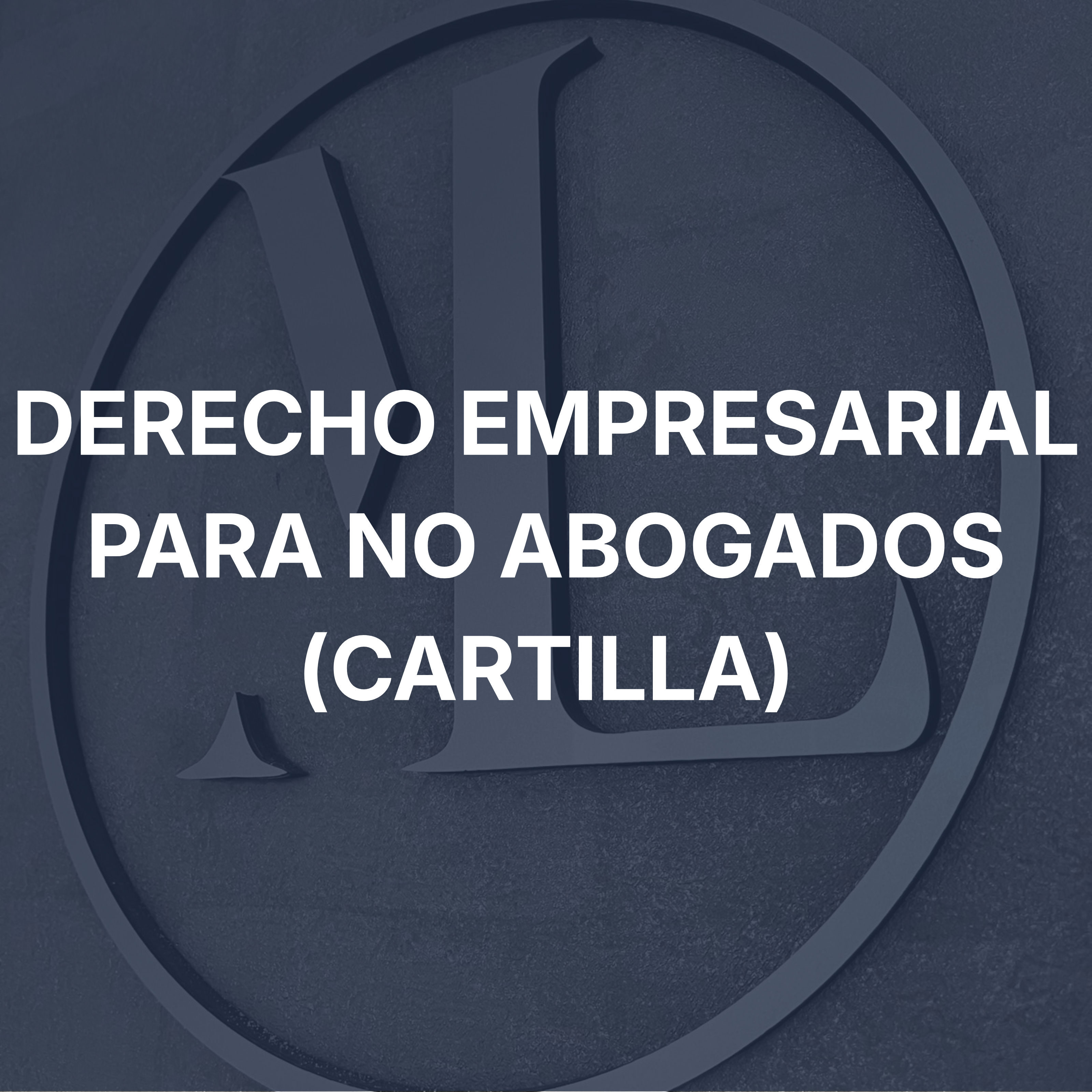 Cartilla de Derecho Empresarial para No Abogados
