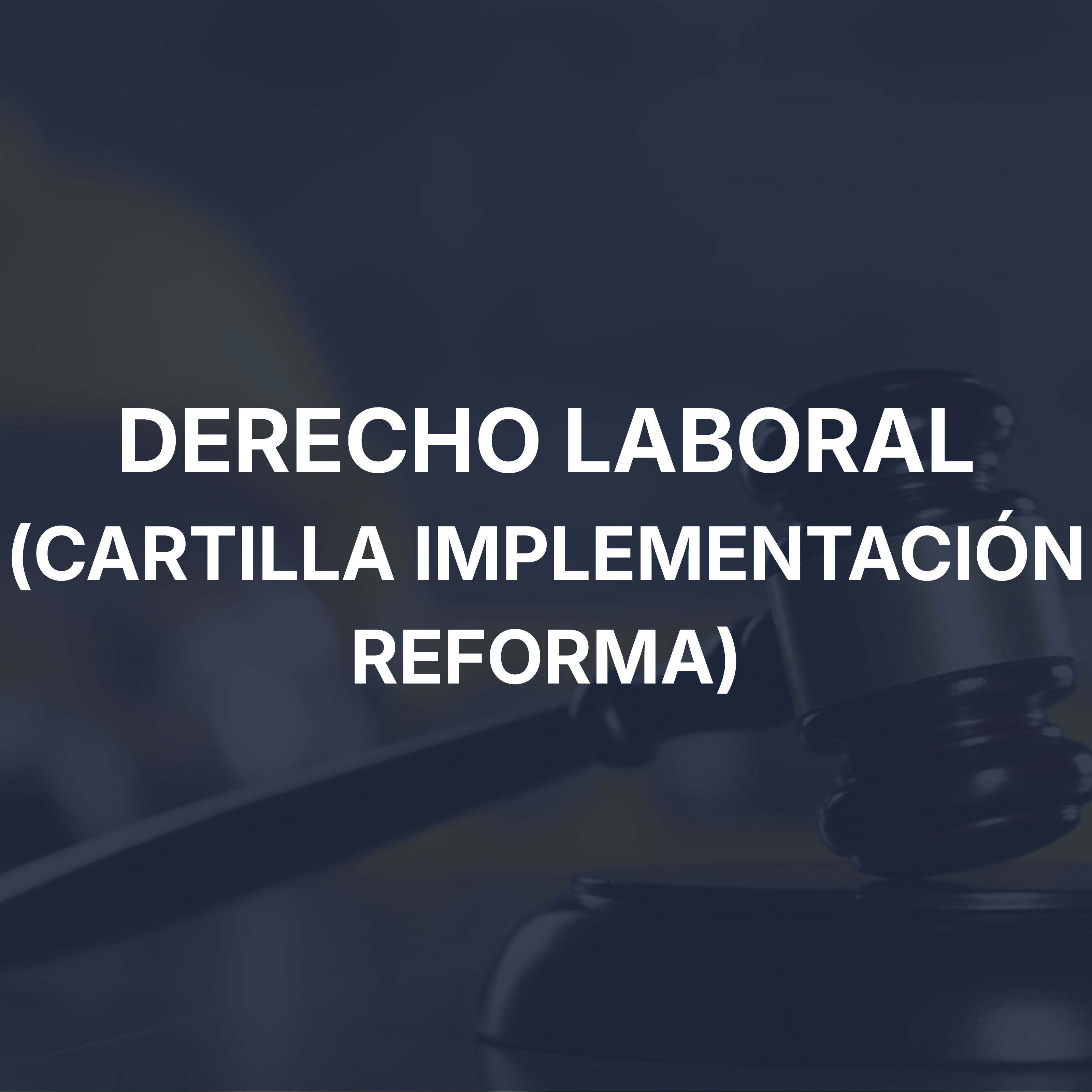 Reforma Laboral - Implementación y Recomendaciones Estratégicas