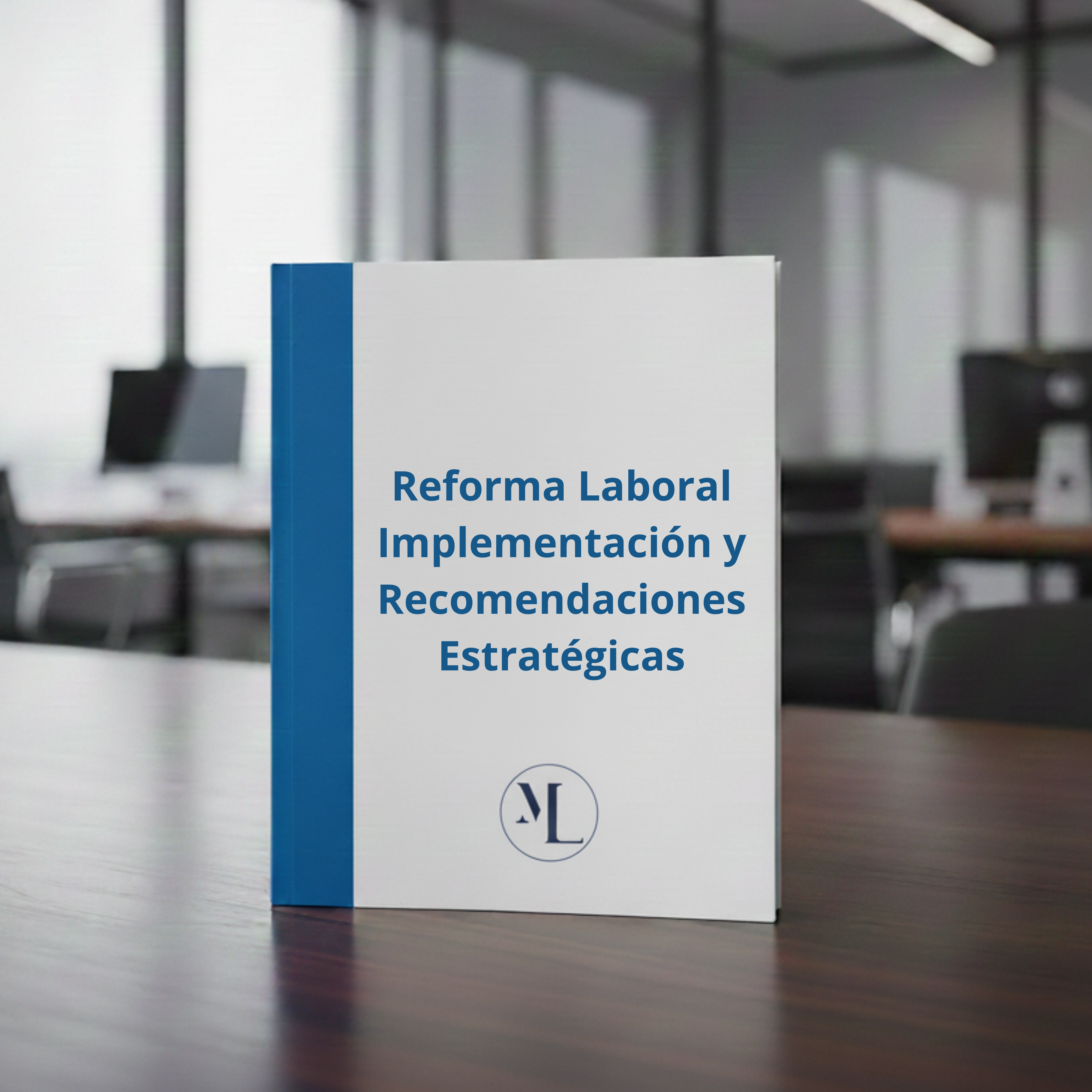 Reforma Laboral - Implementación y Recomendaciones Estratégicas